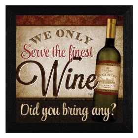 "We Only Serve the Finest Wine" By Mollie B., Printed Wall Art, Ready To Hang Framed Poster, Black Frame - as Pic